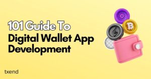 Guide To Digital Wallet App Development Txend