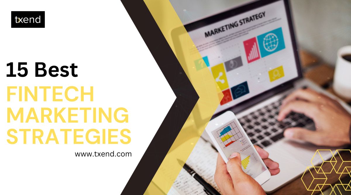 15 Best Fintech Marketing Strategies - Txend