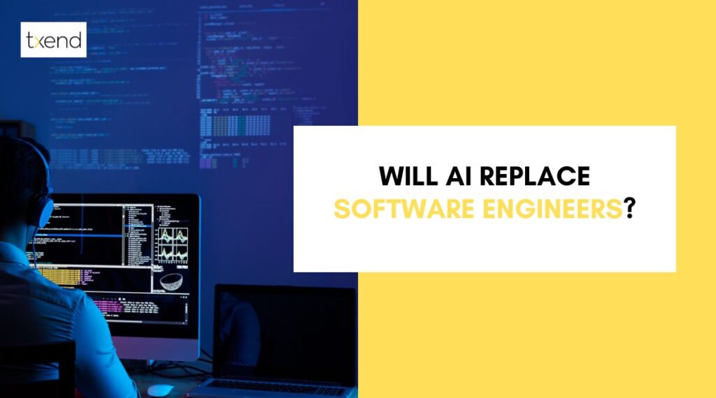 Will AI Replace Software Engineers? What Are The Pro & Cons? - Txend